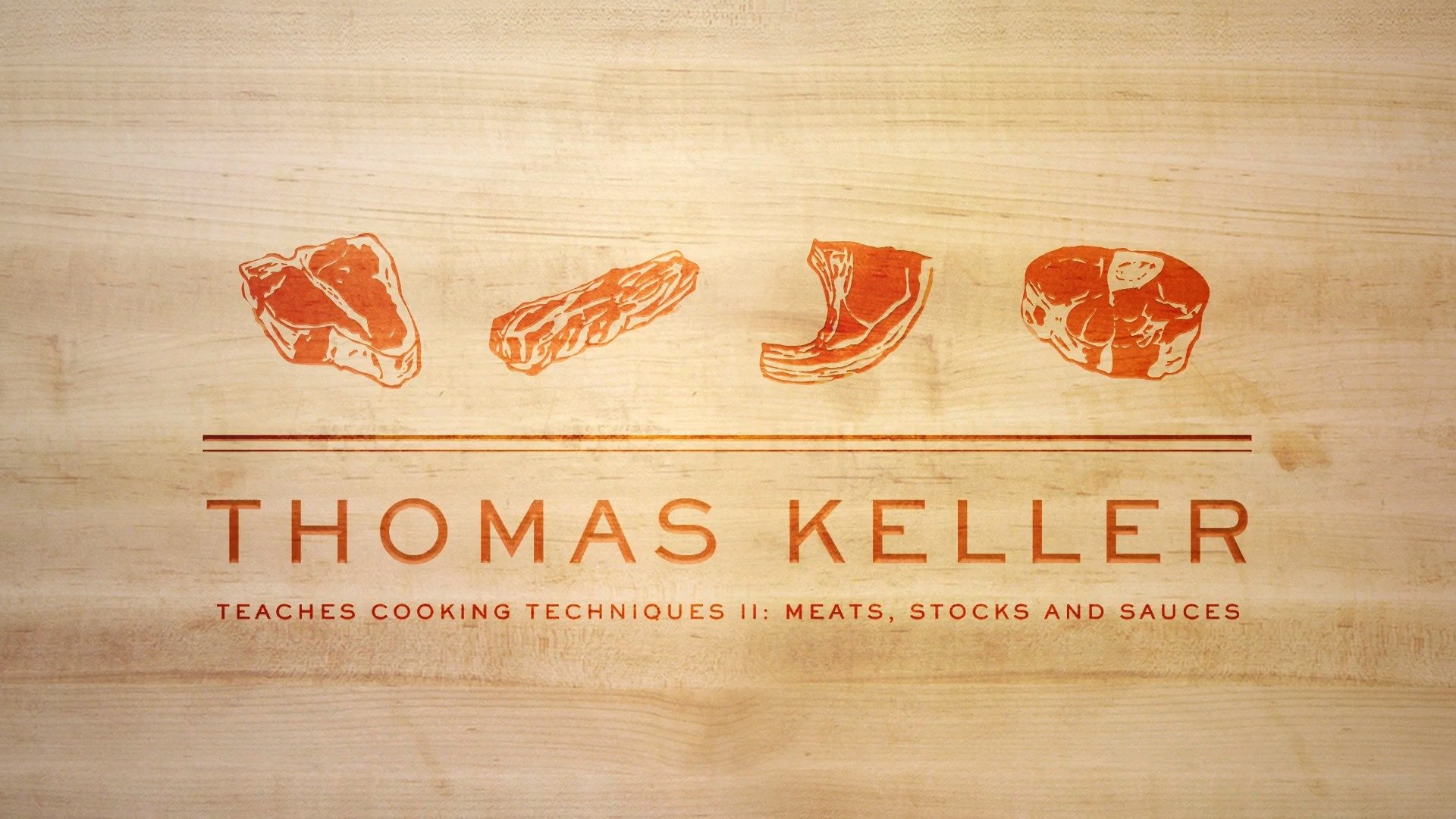 Introduction Thomas Keller Teaches Cooking Techniques II Meats